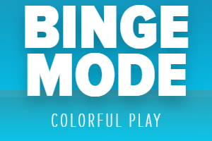 Binge Mode