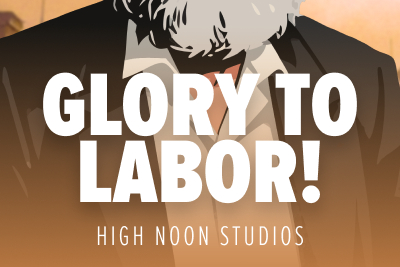 Glory to Labor!