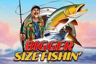 Bigger Size Fishin’