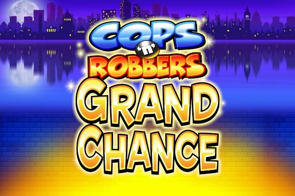 Cops ‘n’ Robbers Grand Chance